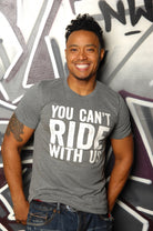 You Can't Ride With Us Tee - Simple Stature