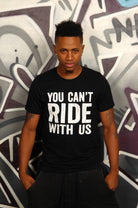 You Can't Ride With Us Tee - Simple Stature